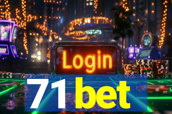 71 bet